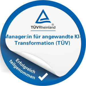 TÜV-Rheinland-Siegel: Manager:in für angewandte KI-Transformation, erfolgreich teilgenommen